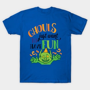 Halloween Ghouls just want to have Fun T-Shirt